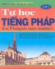 Ebook Tự học tiếng Pháp Tập 1: Phần 2 - Trần Sỹ Lang, Hoàng Lê Chính