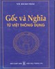 Ebook Gốc và nghĩa từ Việt thông dụng: Phần 2 - Vũ Xuân Thái