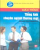 Giáo trình Tiếng Anh chuyên ngành thương mại - English for Commerc (Dùng cho các trường THCN): Phần 2 - Nguyễn Thị Vân